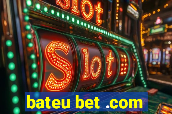 bateu bet .com